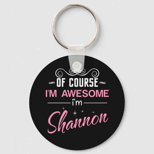 Shannon of course I'm awesome Keychain (Front)