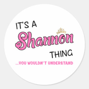 Shannon thing you wouldn't understand classic round sticker