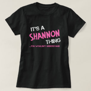 Shannon thing you wouldn't understand T-Shirt