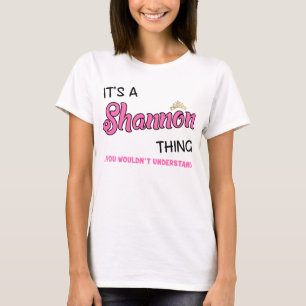 Shannon thing you wouldn't understand T-Shirt