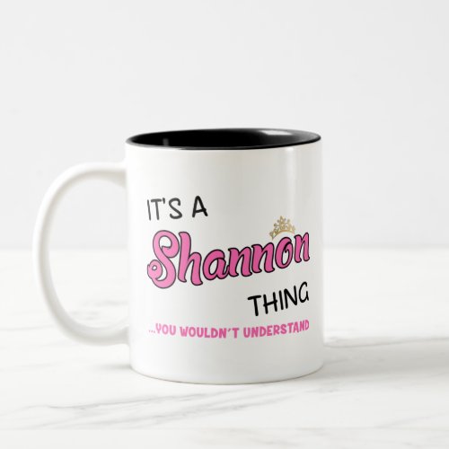 Shannon thing you wouldnt understand Two_Tone coffee mug