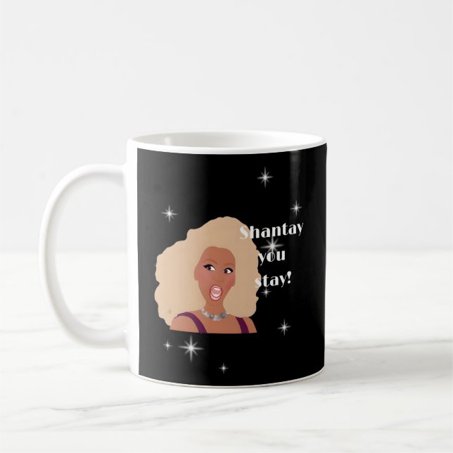 Shantay You Stay Drag Race Inspired Coffee Mug (Left)