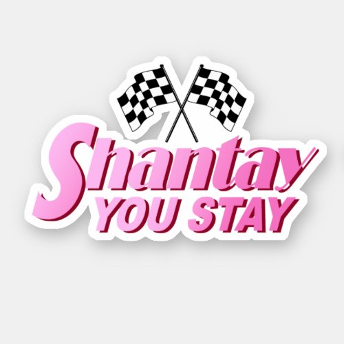 Shantay You Stay Sticker