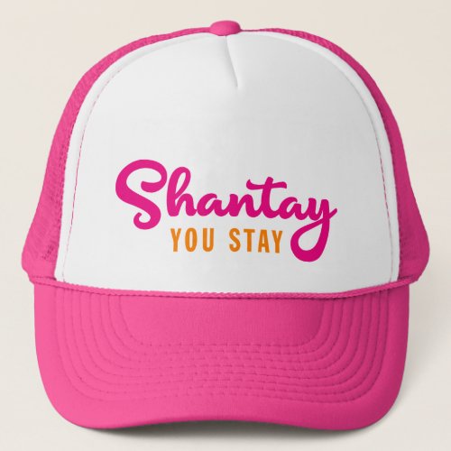 Shantay You Stay Trucker Hat