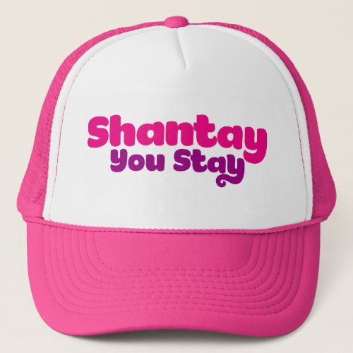 Shantay You Stay Trucker Hat