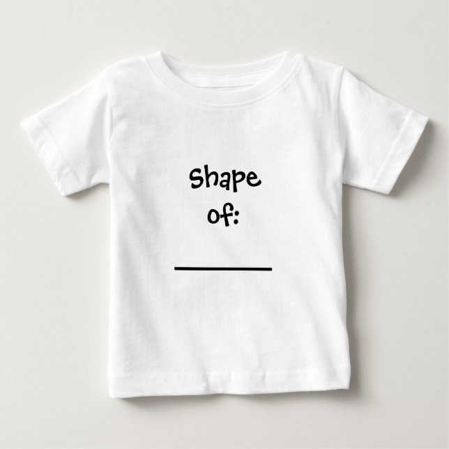 Shape of: ______ baby T-Shirt (Front)