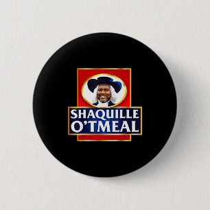 Shaquille Oatmeal Funny Meme Button