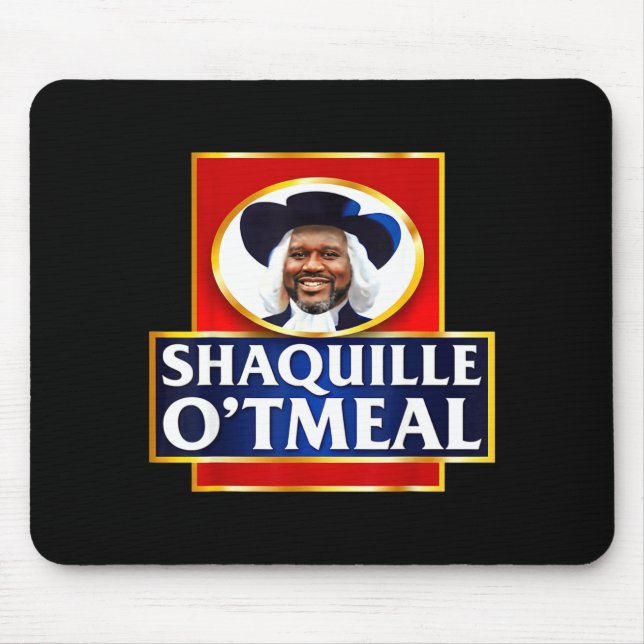 Shaquille Oatmeal Funny Meme  Mouse Pad (Front)