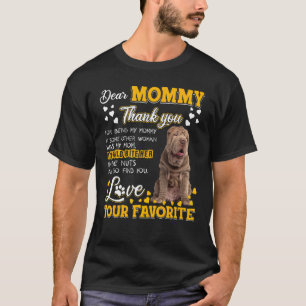 Shar Pei Dear Mommy Thank You For Being My Mommy T-Shirt