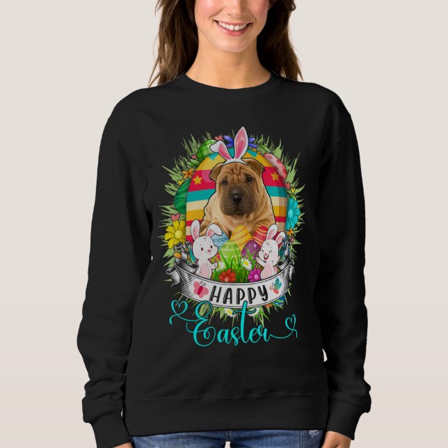 Shar Pei Dog In Easter Eggs Basket Bunnies Happy E Sweatshirt (Front)