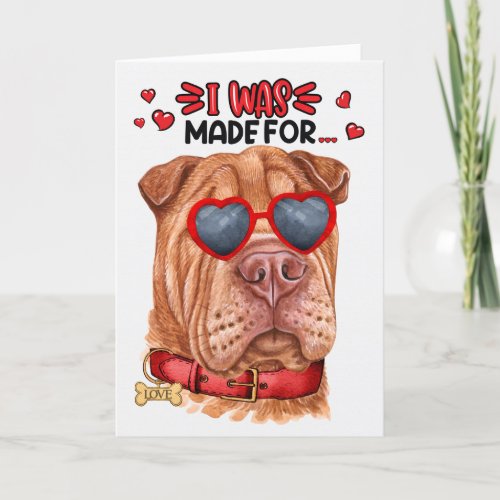Shar Pei Dog Made for Loving You Valentine Holiday Card