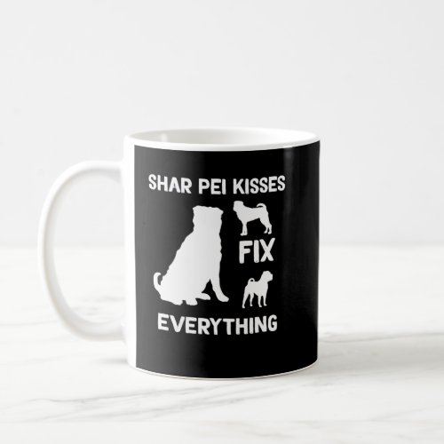 Shar Pei kisses fix everything Shar Pei mom  1  Coffee Mug