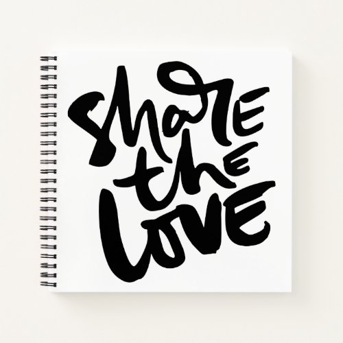 Share Love Art Quote Art Motivational Art Love Quo Notebook