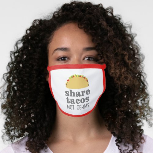 Share Tacos Not Germs _ with cute taco drawing Face Mask