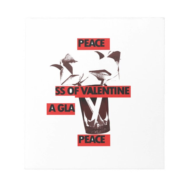 Share the Love: A Glass of Valentine Peace Art  Notepad (Front)