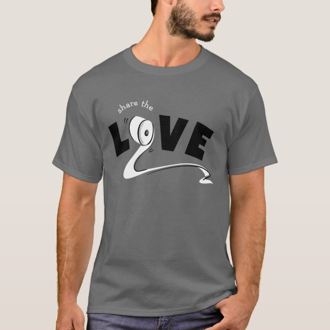 Share the Love Funny Quote Toilet Paper T-Shirt (Front)