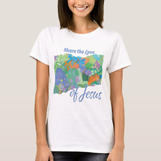 Share the Love - Of Jesus, with my floral design T-Shirt