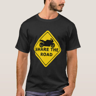 Share The Road Sign Motorbike Biker 2 wheeler mo T-Shirt