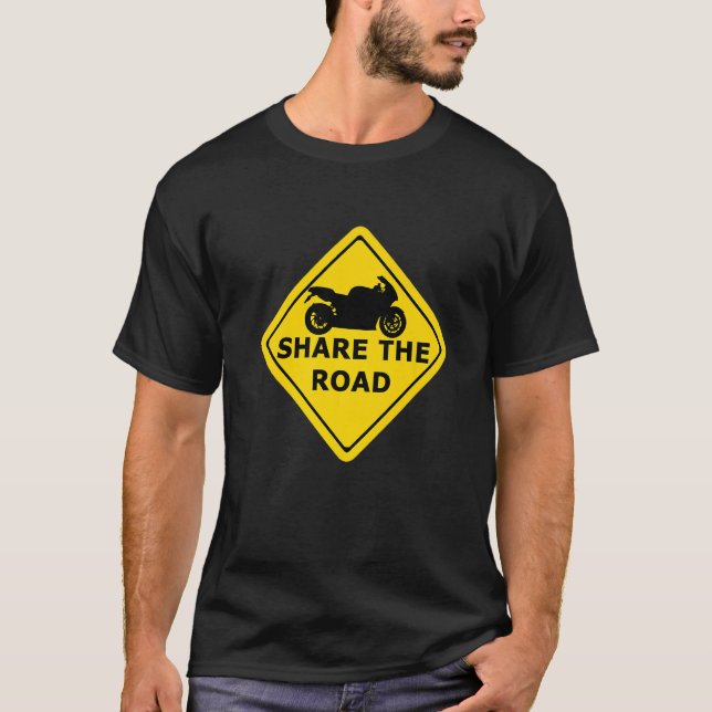 Share The Road Sign  Motorbike Biker 2 wheeler mot T-Shirt (Front)