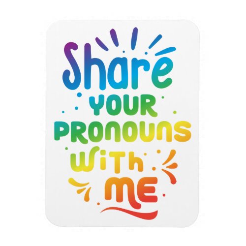 Share Your Pronouns With Me  Magnet
