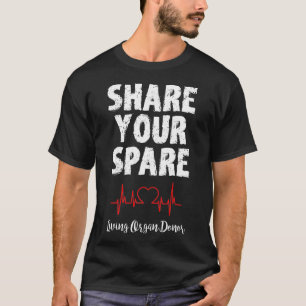 Share Your Spare Organ Transplant T-Shirt