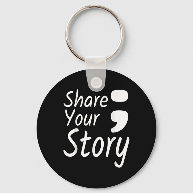 Share Your Story Semicolon Suicide Prevention Awar Keychain (Front)