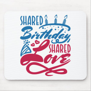 Shared Birthday Shared Love Mouse Pad