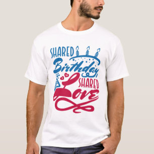 Shared Birthday Shared Love T-Shirt