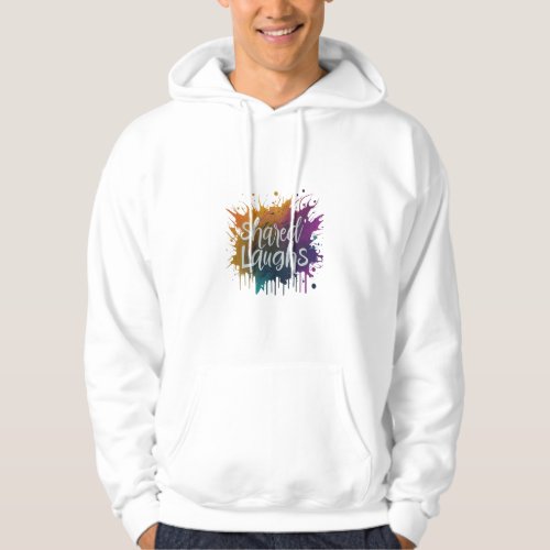 Shared laughs  hoodie