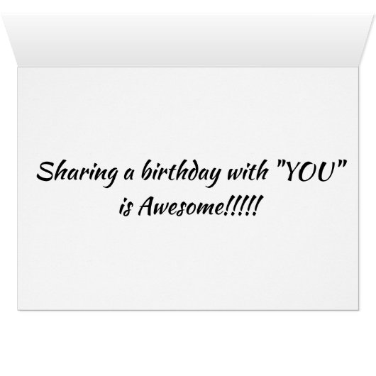 SHARING A BIRTHDAY *FRIEND* IS SO "AWESOME"!!!!! (Inside Horizontal (Bottom))
