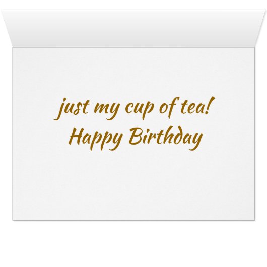 ***SHARING BIRTHDAY*** WITH YOU IS *MY CUP OF TEA* (Inside Horizontal (Bottom))
