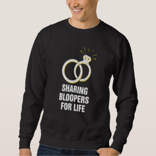 Sharing Bloopers for Life Wedding  Bride and Groom Sweatshirt