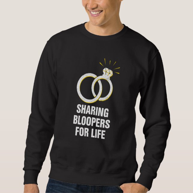 Sharing Bloopers for Life Wedding  Bride and Groom Sweatshirt (Front)