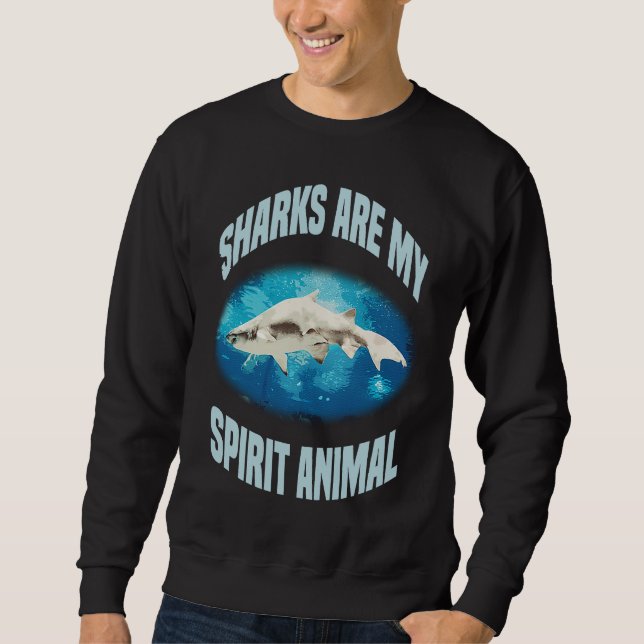 Shark Are My Spirit Animal Sea Animal Ocean Saying Sweatshirt (Front)