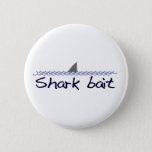 Shark Bait Button at Zazzle