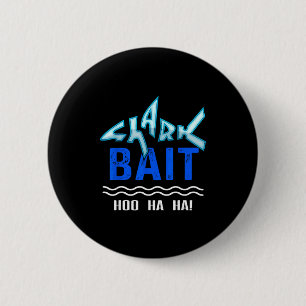 Shark Bait Hoo Ha Ha Funny Funny Shark Of Week  Button