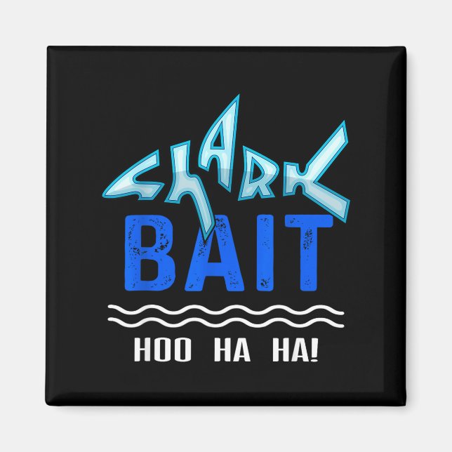Shark Bait Hoo Ha Ha Funny Funny Shark Of Week  Magnet (Front)