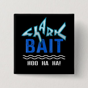 Shark Bait Hoo Ha Ha Funny Shark Lover Gifts Button