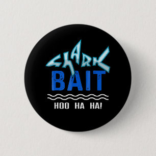 Shark Bait Hoo Ha Ha Funny Shark Lover Gifts Button