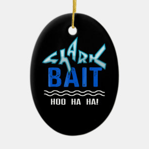 Shark Bait Hoo Ha Ha Funny Shark Lover Gifts Ceramic Ornament