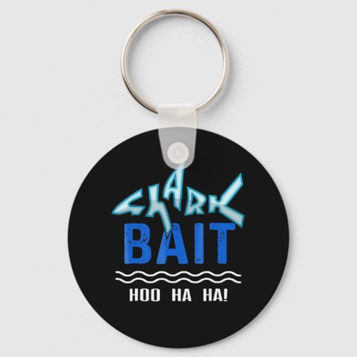 Shark Bait Hoo Ha Ha Funny Shark Lover Gifts Keychain
