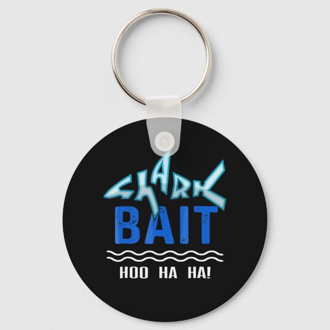 Shark Bait Hoo Ha Ha Funny Shark Lover Gifts Keychain (Front)