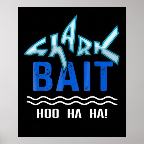 Shark Bait Hoo Ha Ha Funny Shark Lover Gifts Poster