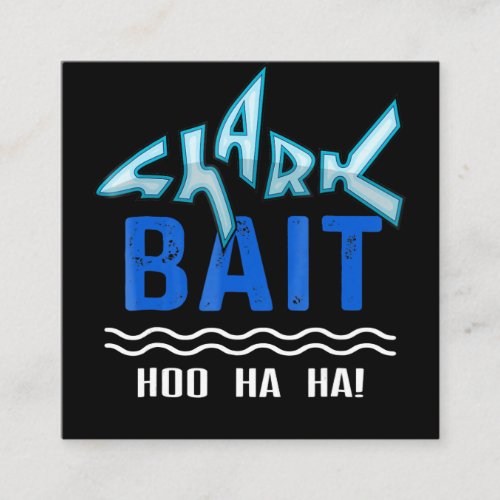 Shark Bait Hoo Ha Ha Funny Shark Lover Gifts Square Business Card