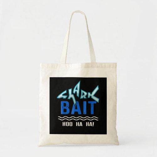 Shark Bait Hoo Ha Ha Funny Shark Lover Gifts Tote Bag