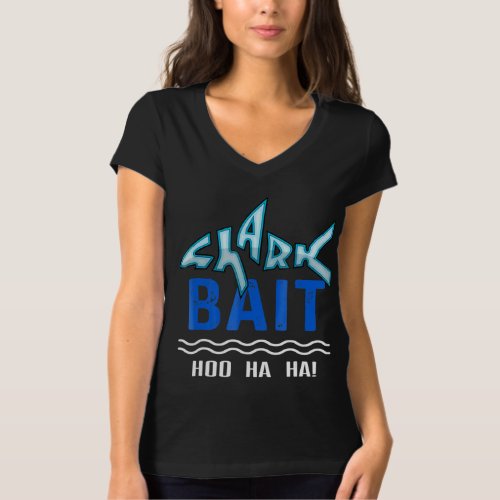 shark bait hoo ha ha funny t  funny shark of week T_Shirt