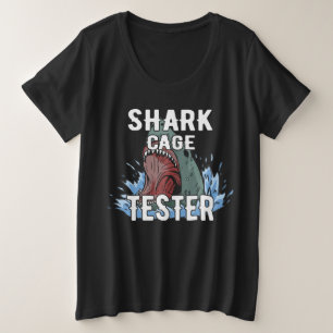 Shark Cage Tester – Funny Ocean Adventure Humor Plus Size T-Shirt