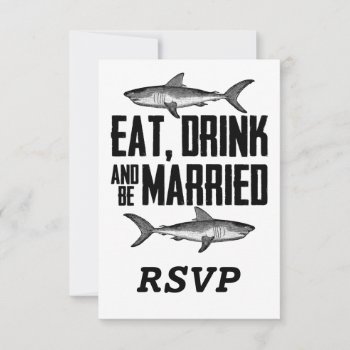 Shark Eat Drink And Be Married Black White Wedding Rsvp Card by TheBeachBum at Zazzle
