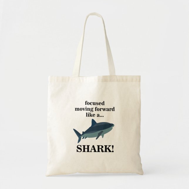 Shark Focused Moving Forward Like A Shark Tote Bag (Front)