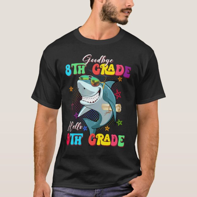 Shark Goodbye 8th Grade Graduation Hello 9th Grade T-Shirt (Front)